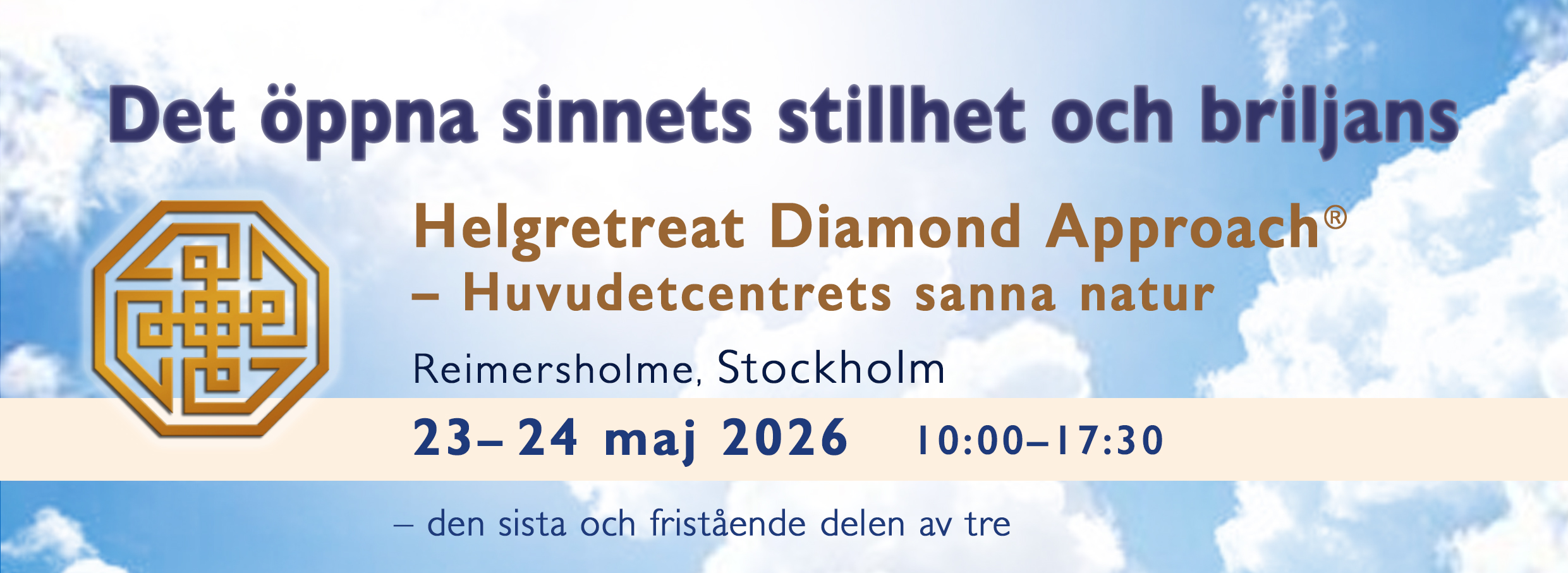 Det öppna sinnets stillhet och briljan
Helgretreat Diamond Approach
- Huvudetcentrets sanna natur
Reimersholme, Stockholm
23- 24 maj 2026 10:00-17:30
- den sista och fristående delen av tre